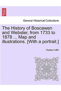The History of Boscawen and Webster, from 1733 to 1878 ... Map and illustrations. [With a portrait.]