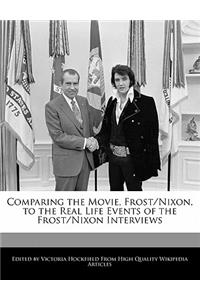 Comparing the Movie, Frost/Nixon, to the Real Life Events of the Frost/Nixon Interviews