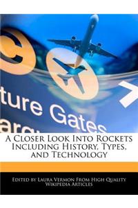 A Closer Look Into Rockets Including History, Types, and Technology