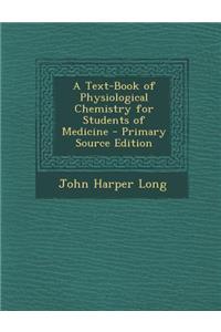 Text-Book of Physiological Chemistry for Students of Medicine