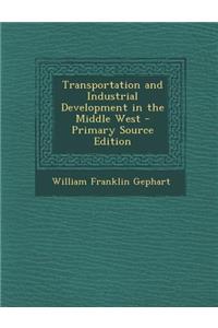 Transportation and Industrial Development in the Middle West