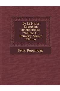de La Haute Education Intellectuelle, Volume 1