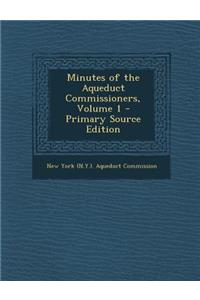 Minutes of the Aqueduct Commissioners, Volume 1