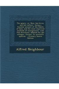 The Apiary, Or, Bees, Bee-Hives, and Bee Culture