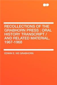 Recollections of the Grabhorn Press: Oral History Transcript / And Related Material, 1967-1968