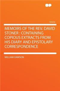 Memoirs of the REV. David Stoner