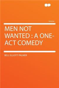 Men Not Wanted: A One-Act Comedy