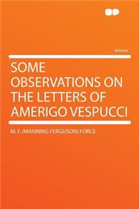 Some Observations on the Letters of Amerigo Vespucci