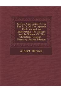 Scenes and Incidents in the Life of the Apostle Paul