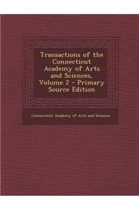 Transactions of the Connecticut Academy of Arts and Sciences, Volume 2 - Primary Source Edition