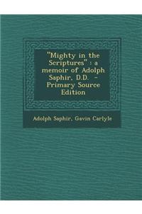 Mighty in the Scriptures: A Memoir of Adolph Saphir, D.D. - Primary Source Edition