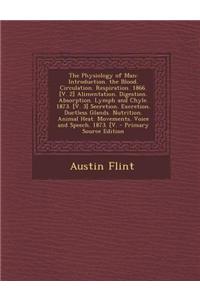 The Physiology of Man: Introduction. the Blood. Circulation. Respiration. 1866. [V. 2] Alimentation. Digestion. Absorption. Lymph and Chyle.