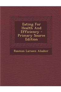 Eating for Health and Efficiency - Primary Source Edition