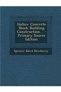 Hollow Concrete Block Building Construction... - Primary Source Edition