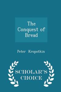 The Conquest of Bread - Scholar's Choice Edition