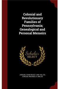Colonial and Revolutionary Families of Pennsylvania; Genealogical and Personal Memoirs