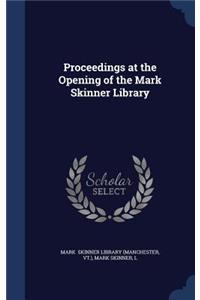 Proceedings at the Opening of the Mark Skinner Library