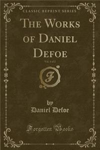 The Works of Daniel Defoe, Vol. 1 of 2 (Classic Reprint)