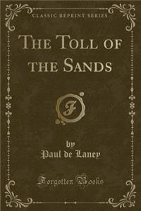 The Toll of the Sands (Classic Reprint)