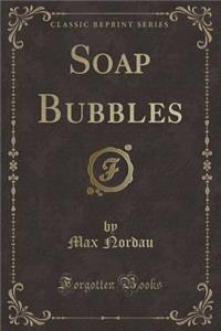 Soap Bubbles (Classic Reprint)