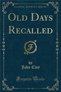Old Days Recalled (Classic Reprint)
