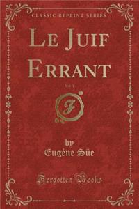 Le Juif Errant, Vol. 1 (Classic Reprint)