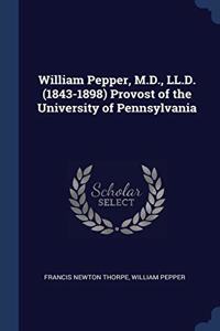 WILLIAM PEPPER, M.D., LL.D.  1843-1898