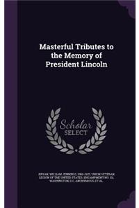 Masterful Tributes to the Memory of President Lincoln