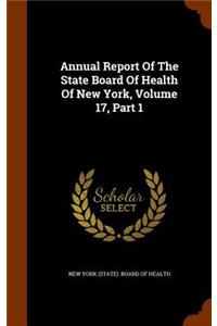 Annual Report of the State Board of Health of New York, Volume 17, Part 1