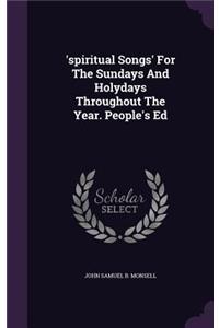 'Spiritual Songs' for the Sundays and Holydays Throughout the Year. People's Ed