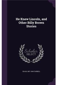 He Knew Lincoln, and Other Billy Brown Stories