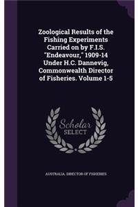 Zoological Results of the Fishing Experiments Carried on by F.I.S. Endeavour, 1909-14 Under H.C. Dannevig, Commonwealth Director of Fisheries. Volume 1-5