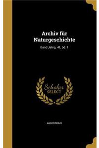 Archiv Fur Naturgeschichte; Band Jahrg. 41, Bd. 1