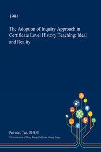 The Adoption of Inquiry Approach in Certificate Level History Teaching