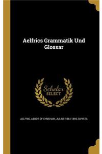 Aelfrics Grammatik Und Glossar