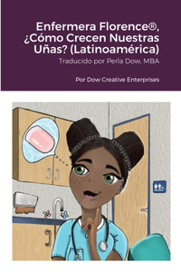 Enfermera Florence(R), ¿Cómo Crecen Nuestras Uñas? (Latinoamérica)