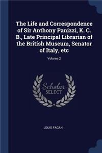 The Life and Correspondence of Sir Anthony Panizzi, K. C. B., Late Principal Librarian of the British Museum, Senator of Italy, etc; Volume 2