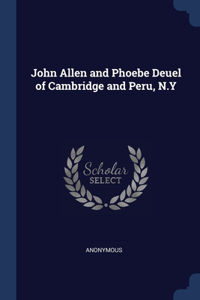 John Allen and Phoebe Deuel of Cambridge and Peru, N.Y