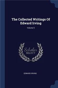 Collected Writings Of Edward Irving; Volume 5