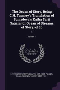 The Ocean of Story, Being C.H. Tawney's Translation of Somadeva's Katha Sarit Sagara (or Ocean of Streams of Story) of 10