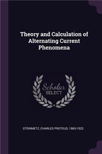 Theory and Calculation of Alternating Current Phenomena