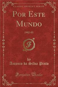 Por Este Mundo: 1902-03 (Classic Reprint)