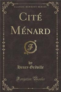 Citï¿½ Mï¿½nard (Classic Reprint)