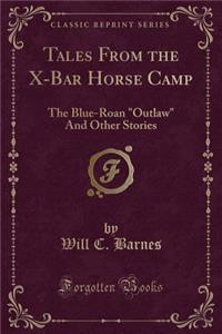 Tales from the X-Bar Horse Camp