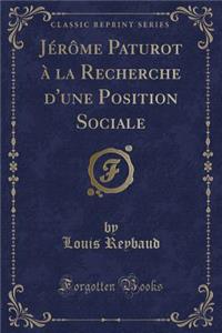 JÃ©rÃ´me Paturot Ã? La Recherche d'Une Position Sociale (Classic Reprint)