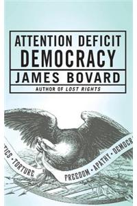 Attention Deficit Democracy