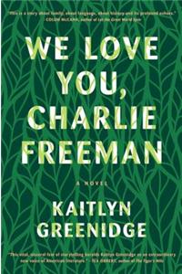 We Love You Charlie Freeman