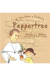 If You Give a Padre a Peppertree