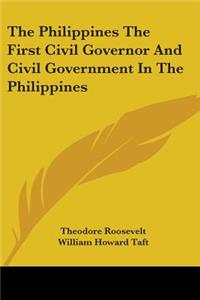 Philippines The First Civil Governor And Civil Government In The Philippines