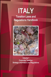 Italy Taxation Laws and Regulations Handbook Volume 1 Corporate Taxation